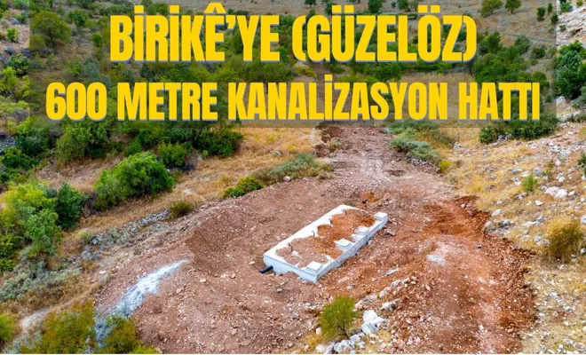 Birikê’ye (Güzelöz) 600 metre kanalizasyon hattı