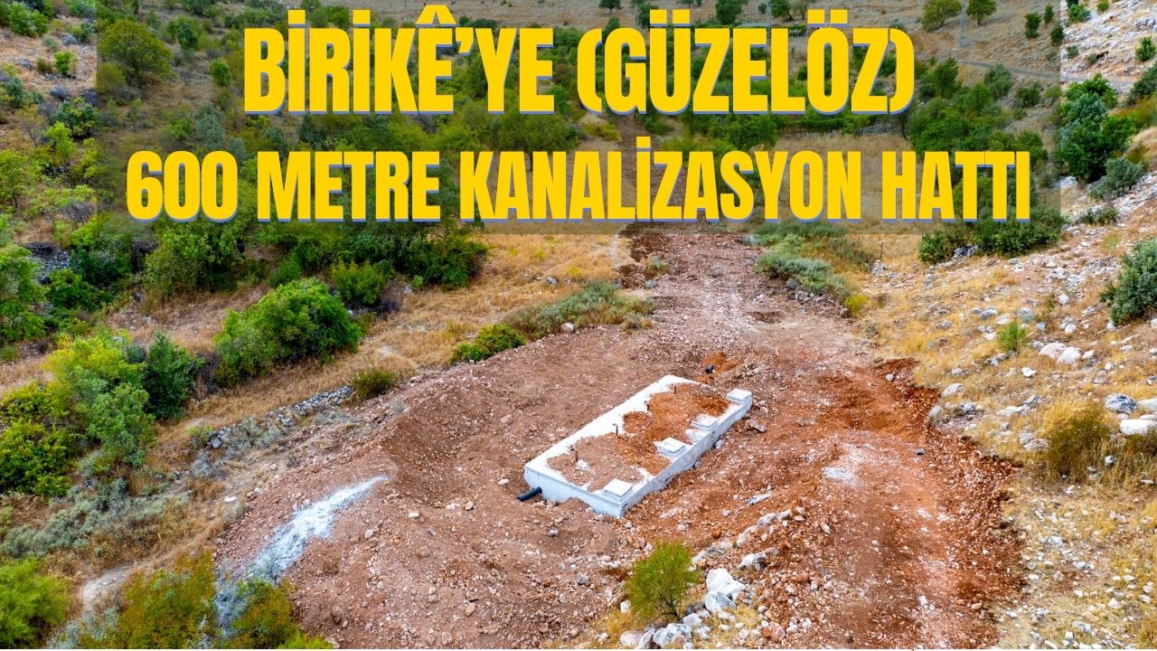 Birikê’ye (Güzelöz) 600 metre kanalizasyon hattı