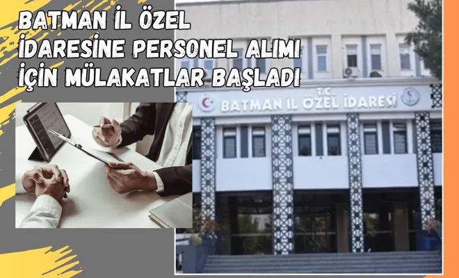 Batman İl Özel İdaresine personel alımı için mülakatlar başladı