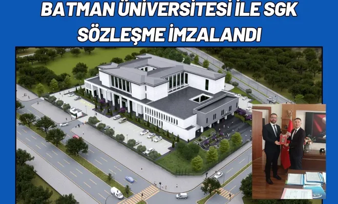 Batman Üniversitesi ile SGK sözleşme imzalandı