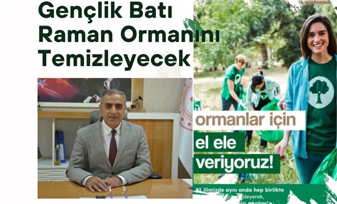 Gençlik Batı Raman Ormanını Temizleyecek