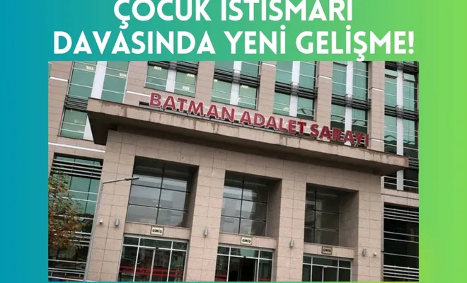 Çocuk İstismarı Davasında Yeni Gelişme!