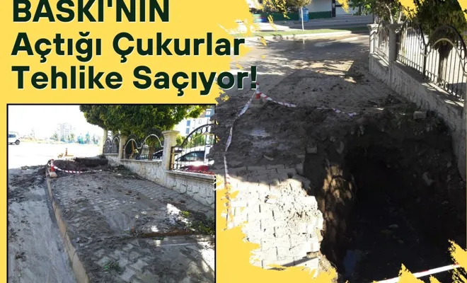 BASKİ'NİN Açtığı Çukurlar Tehlike Saçıyor!