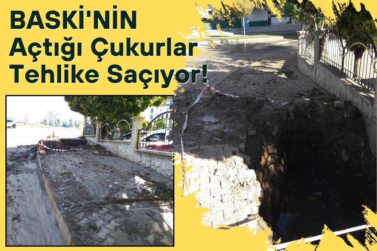 BASKİ'NİN Açtığı Çukurlar Tehlike Saçıyor!