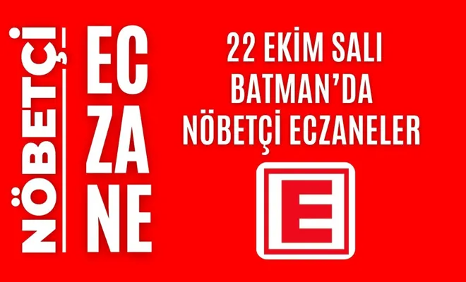 Nöbetçi eczane, Batman nöbetçi eczaneler, 22 Ekim nöbetçi eczane