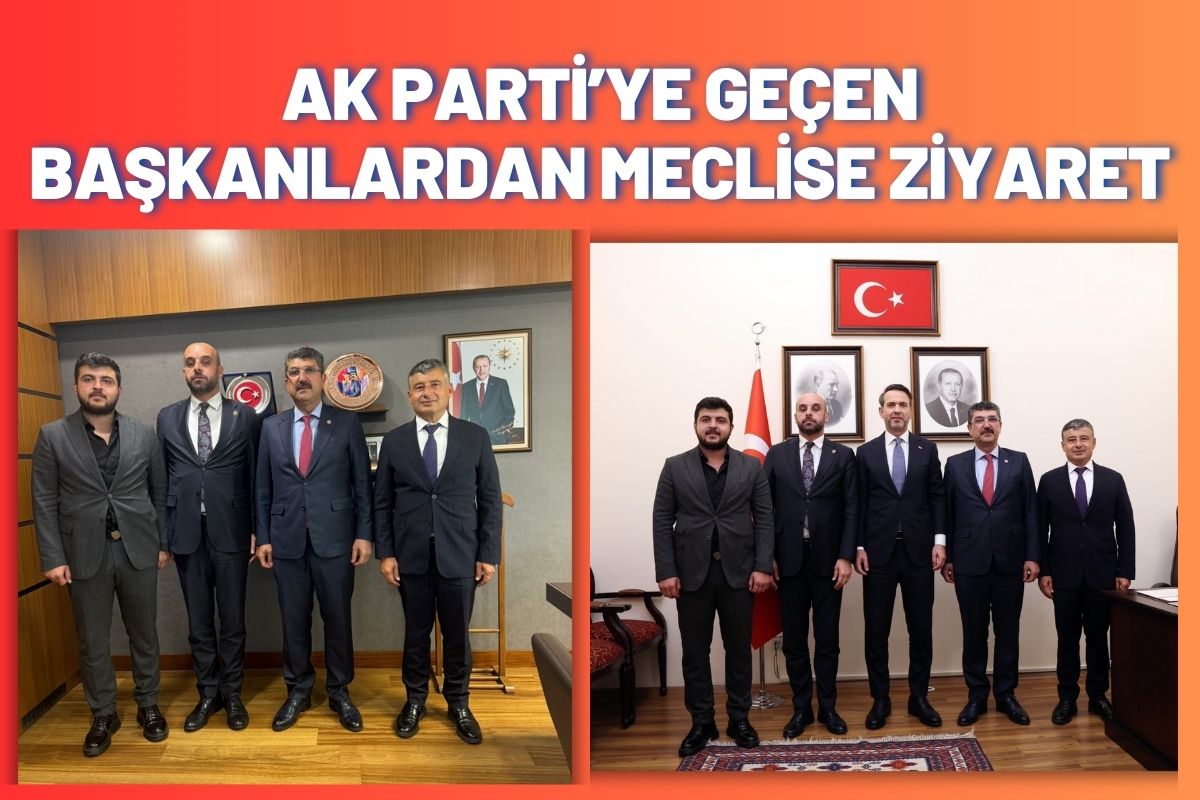 Ak Parti’ye Geçen Başkanlardan Meclise Ziyaret