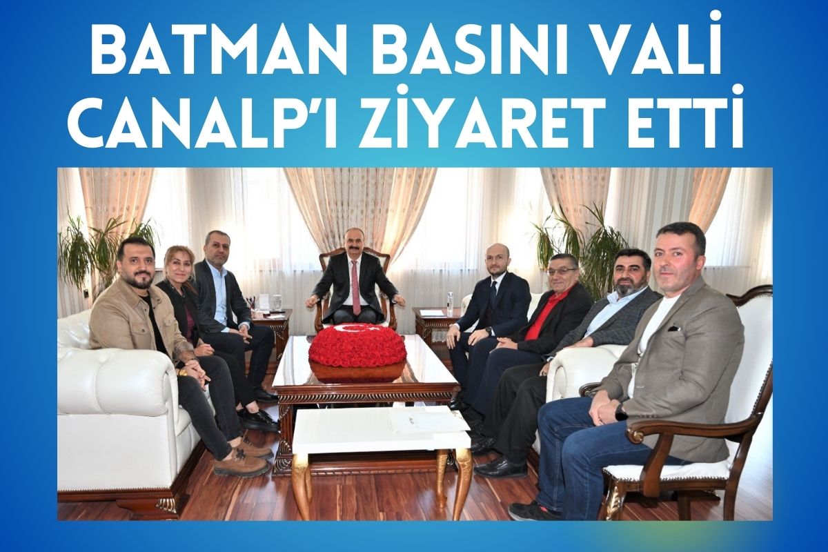 Batman Basını Vali Canalp’ı Ziyaret Etti