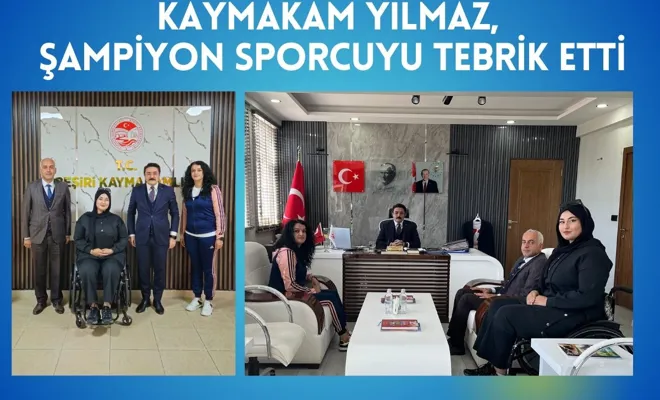 Kaymakam Yılmaz, Şampiyon Sporcuyu Tebrik Etti