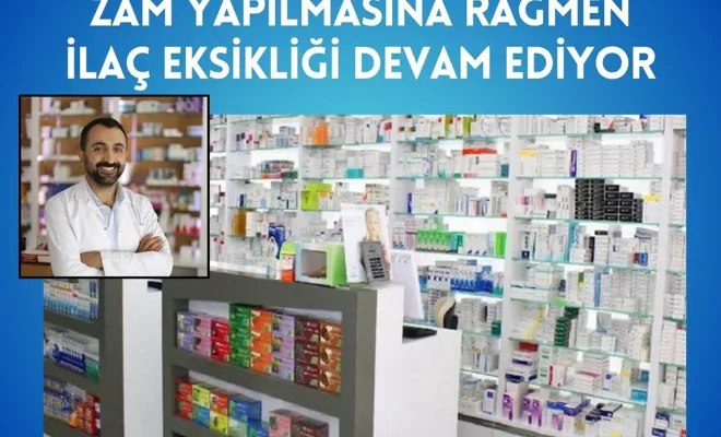 Zam Yapılmasına Rağmen İlaç Eksikliği Devam Ediyor