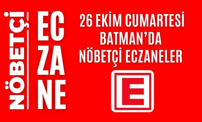 Nöbetçi eczane, Batman nöbetçi eczaneler, 26 Ekim nöbetçi eczane