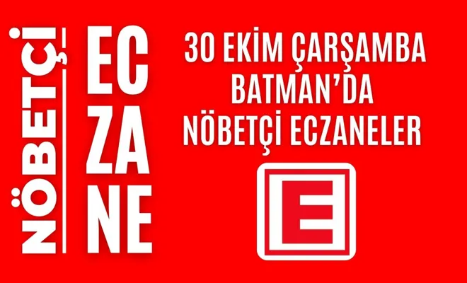 Nöbetçi eczane, Batman nöbetçi eczaneler, 30 Ekim nöbetçi eczane