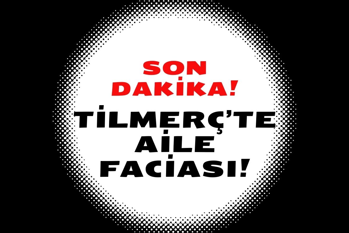 Son Dakika! Tilmerç’te Aile Faciası!