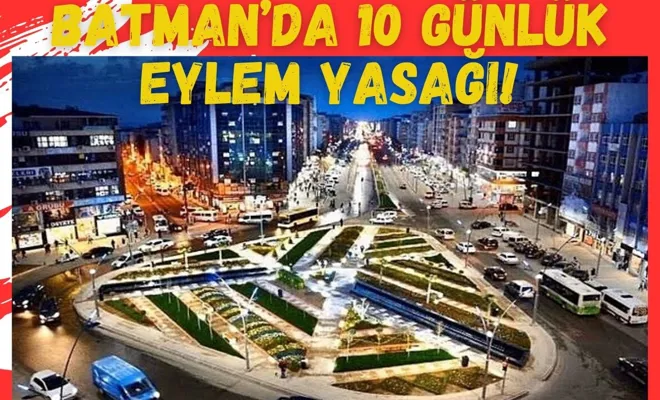 Batman’da 10 Günlük Eylem Yasağı!