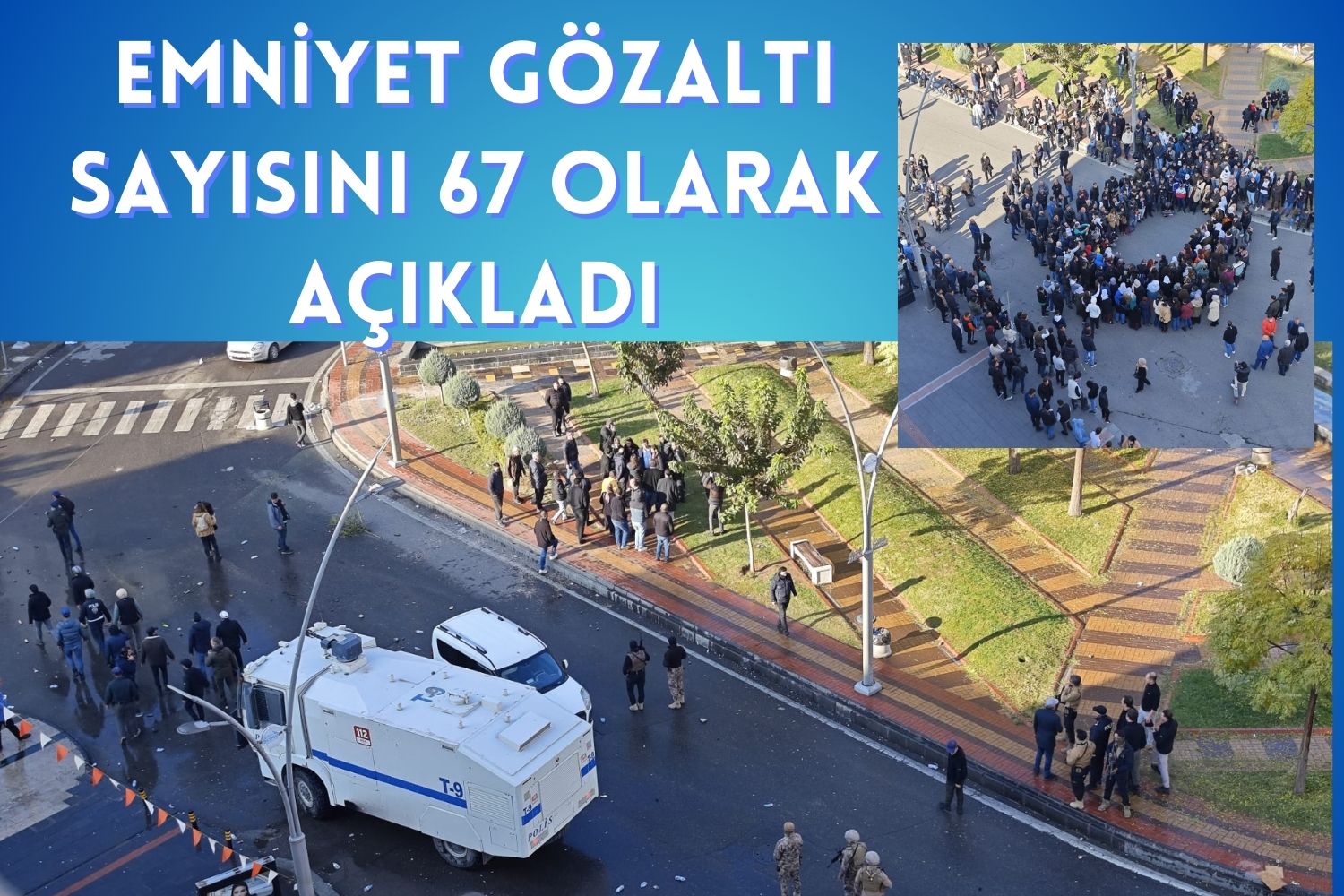 Emniyet Gözaltı Sayısını 67 Olarak Açıkladı