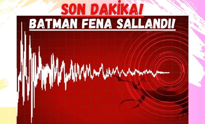 Batman Fena Sallandı! Elazığ'da deprem!