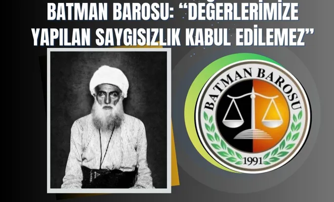 Batman Barosu: “Değerlerimize Yapılan Saygısızlık Kabul Edilemez”