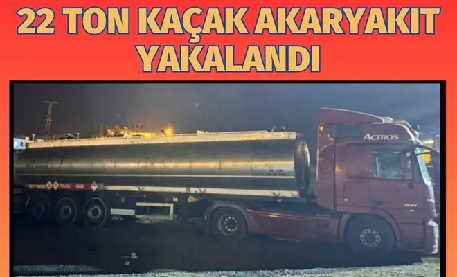 22 Ton Kaçak Akaryakıt Yakalandı