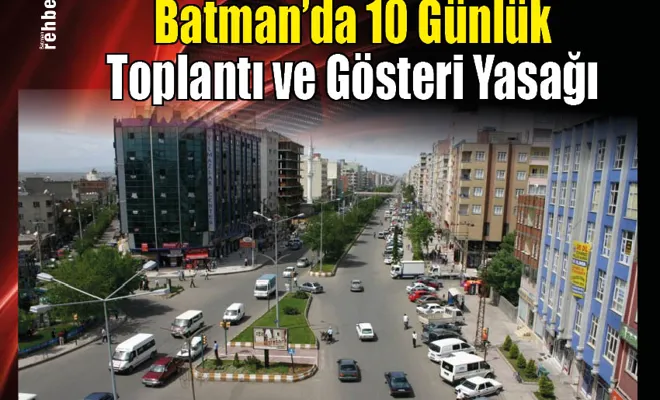 Batman'da 10 Günlük Toplantı ve Gösteri Yasağı