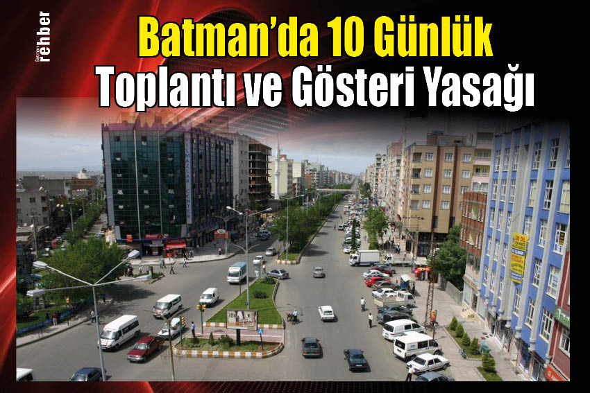 Batman'da 10 Günlük Toplantı ve Gösteri Yasağı