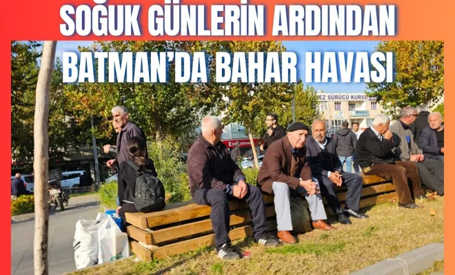 Soğuk Günlerin Ardından Batman’da Bahar Havası