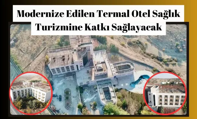 Modernize edilen Termal otel sağlık turizmine katkı sağlayacak