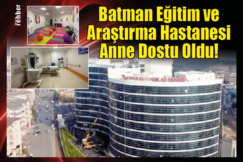 Batman Eğitim ve Araştırma Hastanesi Anne Dostu Oldu!