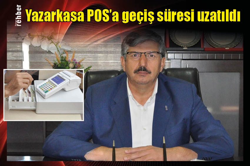 Yazarkasa POS’a geçiş süresi uzatıldı