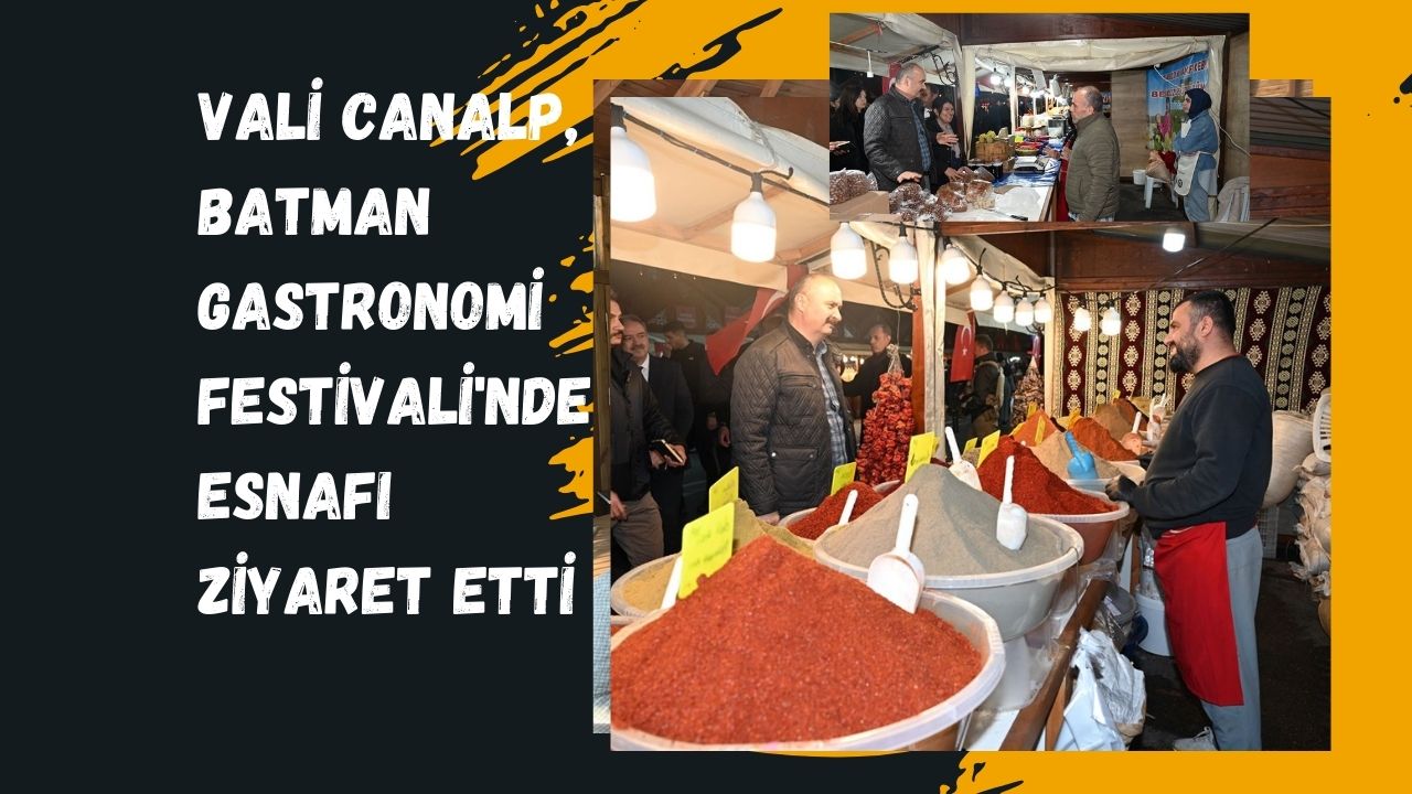 Vali Canalp, Batman Gastronomi Festivali'nde Esnafı Ziyaret Etti