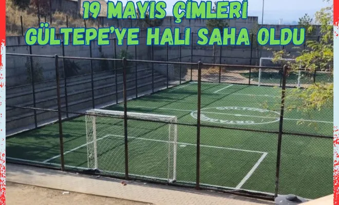 19 Mayıs Çimleri Gültepe’ye Halı Saha Oldu