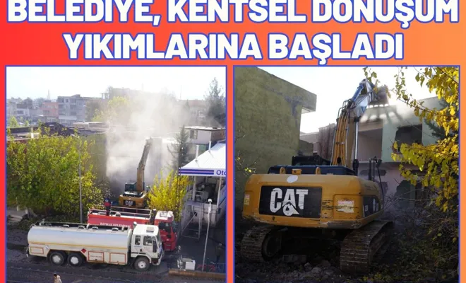 Belediye Kentsel Dönüşüm Yıkımlarına Başladı