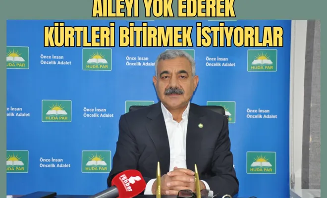 Aileyi yok ederek Kürtleri bitirmek istiyorlar