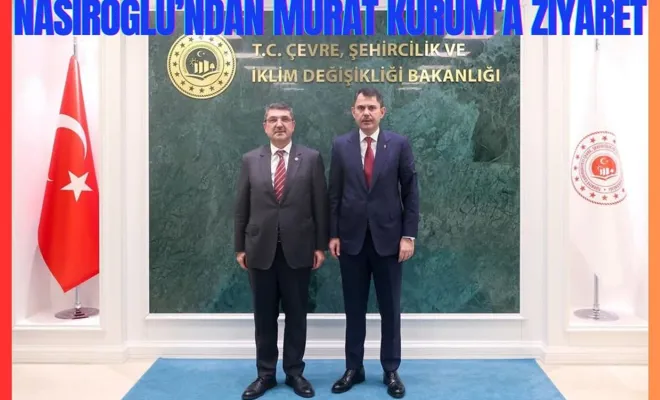 Nasıroğlu’ndan Murat Kurum'a ziyaret