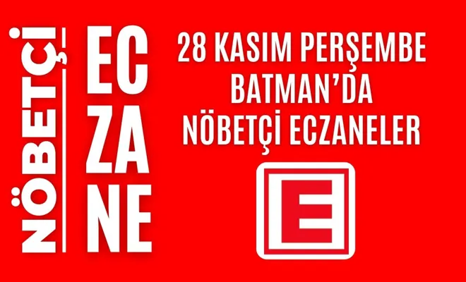 Nöbetçi eczane, Batman nöbetçi eczaneler, 28 Kasım nöbetçi eczane