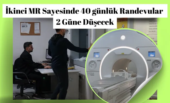 Canpolat: ikinci MR sayesinde 40 günlük randevular 2 güne düşecek