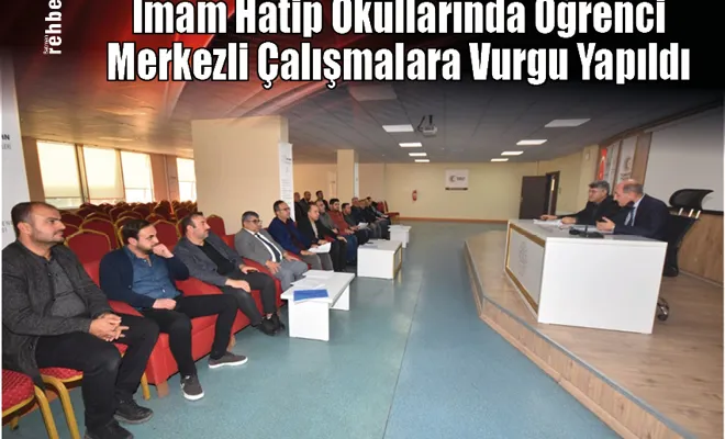 İmam Hatip Okullarında Öğrenci Merkezli Çalışmalara Vurgu Yapıldı