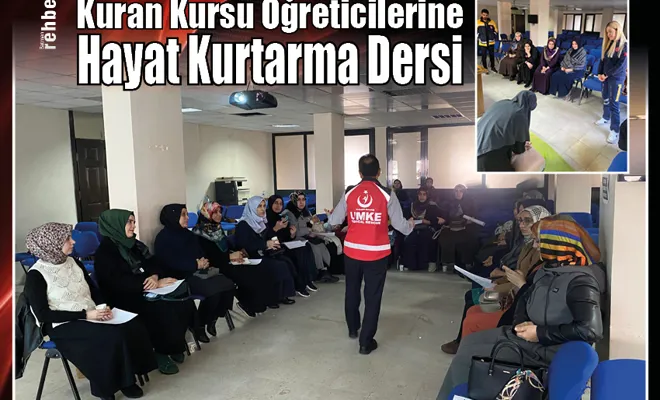 Kuran Kursu Öğreticilerine Hayat Kurtarma Dersi