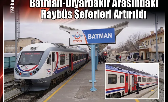 Batman-Diyarbakır Arasındaki Raybüs Seferleri Artırıldı