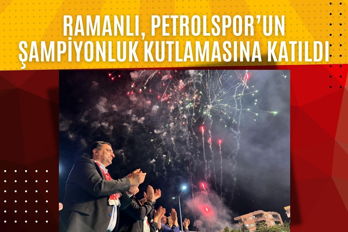 Ramanlı, Batman Petrolspor’un Şampiyonluk Kutlamasına Katıldı